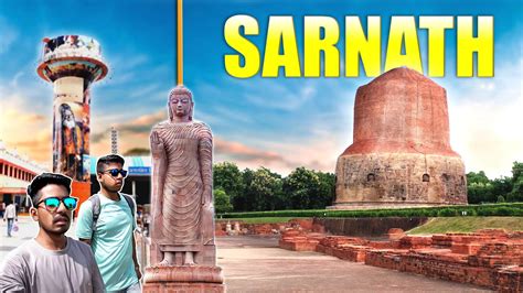 Varanasi To Sarnath Sarnath Complete Tour History Of Sarnath