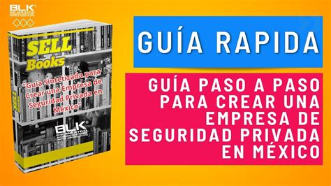 Guía Rápida Para Crear Una Empresa De Seguridad Privada En México Youtube