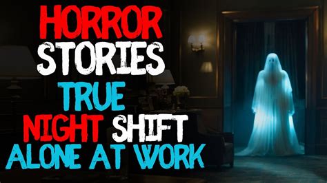 True Night Shift Alone At Work Horror Stories The Woman In The Mirror