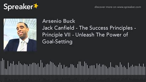 Jack Canfield The Success Principles Principle VII Unleash The