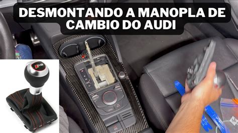 DESMONTANDO A MANOPLA De CAMBIO Do AUDI A3 TFSI 2016 Passo A Passo