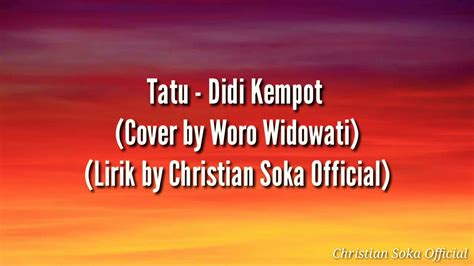 Tatu Didi Kempot Cover By Woro Widowati Lirik By Christian Soka