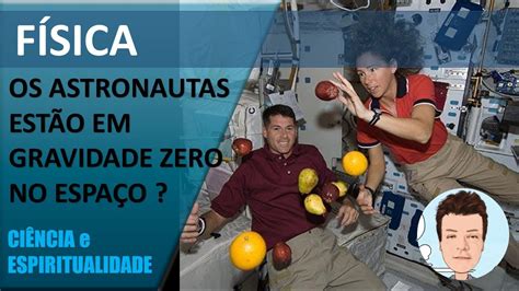 Astronautas Em Gravidade Zero No Espaço Será Youtube