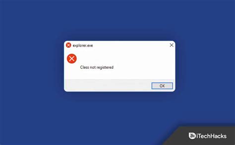 Fix Explorer Exe Error Class Not Registered In Windows Itechhacks