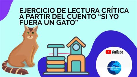 Ejercicio De Lectura Cr Tica A Partir Del Cuento Si Yo Fuera Un Gato