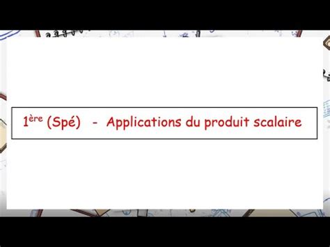 Re Sp Applications Du Produit Scalaire Youtube