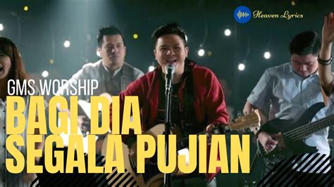 BAGI DIA SEGALA PUJIAN GMS Worship Video Lyric Lirik Lagu Rohani