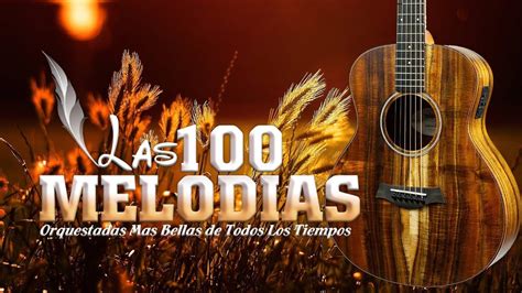 Grandes Melodias Del Recuerdo Las Melodias Orquestadas Mas Bellas