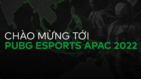 Chào mừng tới PUBG Esports APAC 2022 TIN TỨC PUBG BATTLEGROUNDS