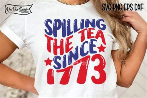 Spilling The Tea Since Svg America Graphic By On The Beach