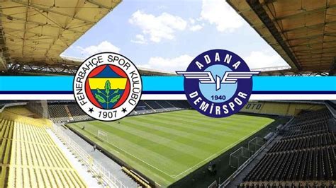 Fenerbah E Adana Dem Rspor Ma I Canli Zle Fenerbah E Adana Demirspor