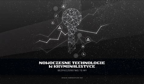 Nowoczesne Technologie W Kryminalistyce Wydzia Humanistyczny Agh