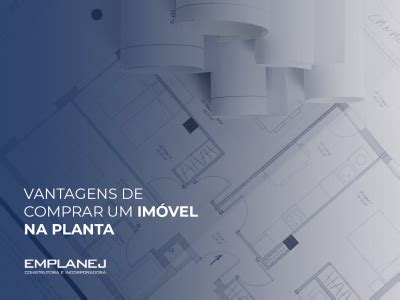 Vantagens De Comprar Um Im Vel Na Planta Emplanej