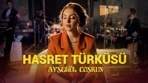 Ayşegül Coşkun HASRET TÜRKÜSÜ Akustik YouTube