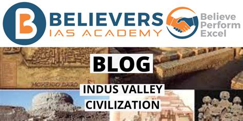 INDUS VALLEY CIVILIZATION Believers IAS Academy