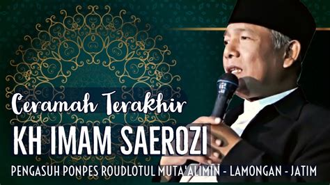 PENGAJIAN KH IMAM SAEROZI LAMONGAN Ceramah Terakhir YouTube