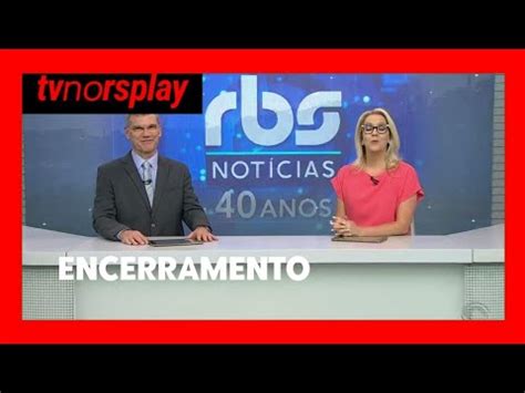 Encerramento Do RBS Noticias RBS TV 29 12 22 YouTube