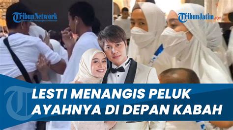 Viral Video Lesti Menangis Dipelukan Sang Ayah Di Depan Kabah Endang