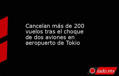 Cancelan Más De 200 Vuelos Tras El Choque De Dos Aviones En Aeropuerto