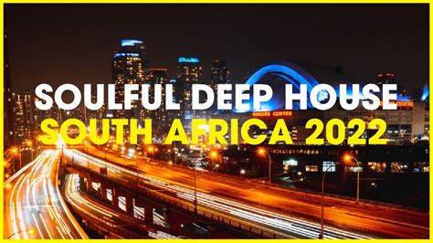 Soulful Deep House Mix Best Of 2022 South Africa Deep House Music