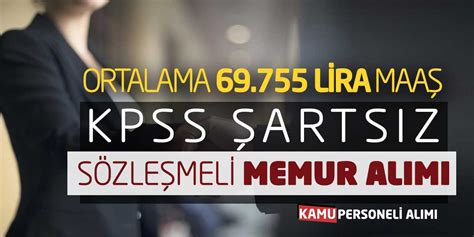 Ortalama 69 755 Lira Maaşla KPSS Şartsız Memur Personel Alımı