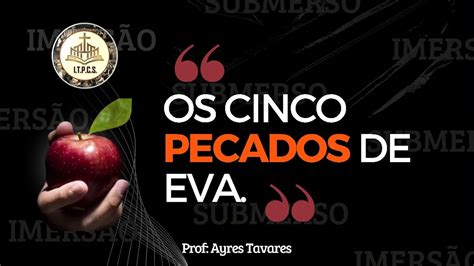 Os Pecados De Eva Prof Ayres Tavares Parte Youtube