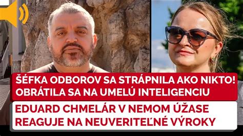 Eduard Chmel R Zhrozene Reaguje Na Vyjadrenia Fky Odborov Uhlerovej O