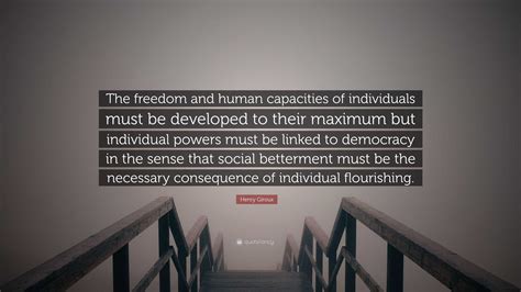 Henry Giroux Quote The Freedom And Human Capacities Of Individuals