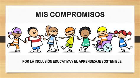 Mis Compromisos Por Una Educaci N Inclusiva