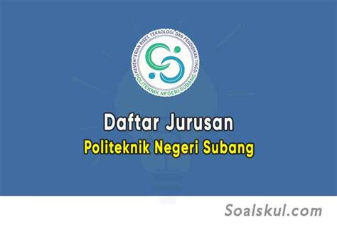 Daftar Jurusan Di Politeknik Negeri Subang Terbaru Soalskul