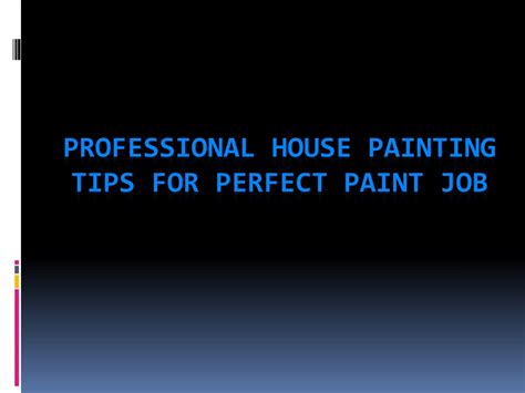 Ppt Professional House Painting Tips For Perfect Paint Job Powerpoint