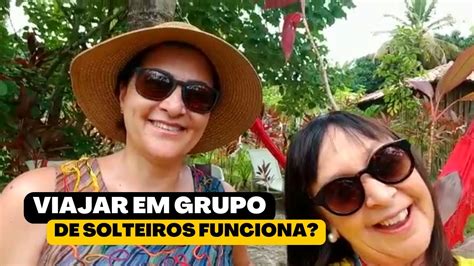 Viajar Em Grupo De Solteiros Funciona Sousingletrips Youtube