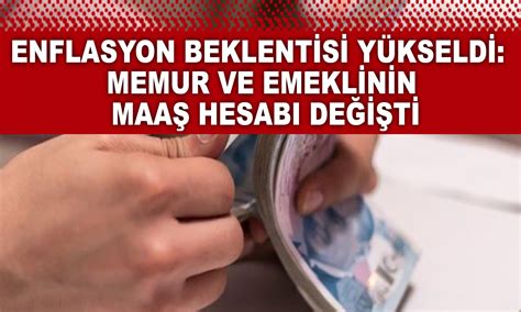 sendikabulteni Enflasyon beklentisi yükseldi Memur ve emeklinin