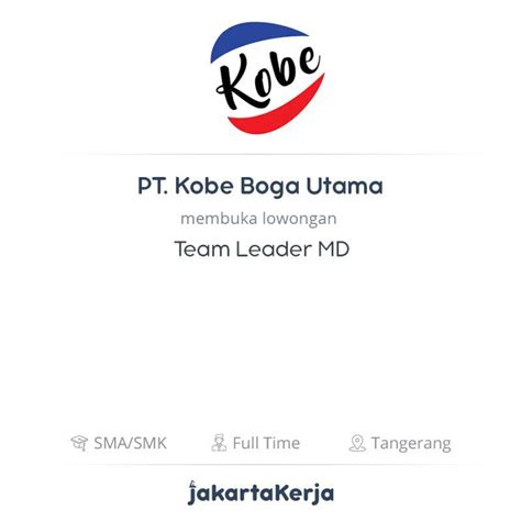 Lowongan Kerja Team Leader MD Di PT Kobe Boga Utama JakartaKerja