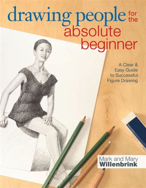 Drawing People For The Absolute Beginner A Clear Easy Guide To