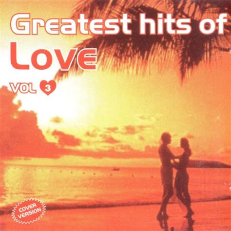 Amazon.com: Greatest Hits Of Love Vol. 3 (Cover Versions) : VARIOUS ARTISTS: Digital Music