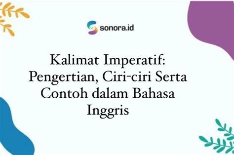 Kalimat Imperatif Pengertian Ciri Ciri Serta Contoh Dalam Bahasa