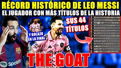 R Cord Hist Rico De Leo Messi El Jugador Con M S T Tulos De La