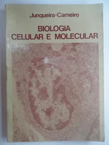 Biologia Celular E Molecular Junqueira Carneiro Parcelamento Sem Juros