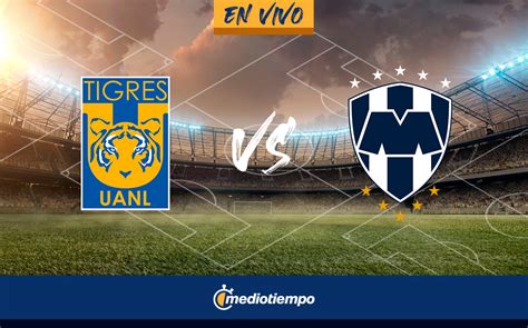 Tigres Vs Monterrey Transmisi N Gratis Liga Mx