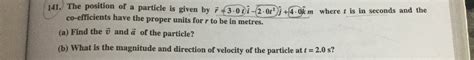 The Position Of A Particle Is Given By T T I O M