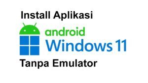 Cara Install APK Android Di Windows 11 Tanpa Emulator