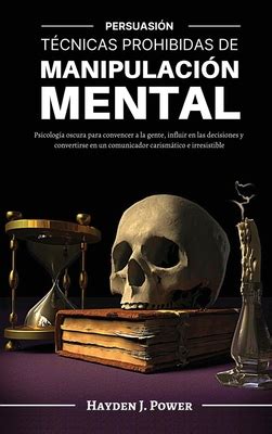 T Cnicas Prohibidas De Manipulaci N Mental Persuasi N Psicolog A