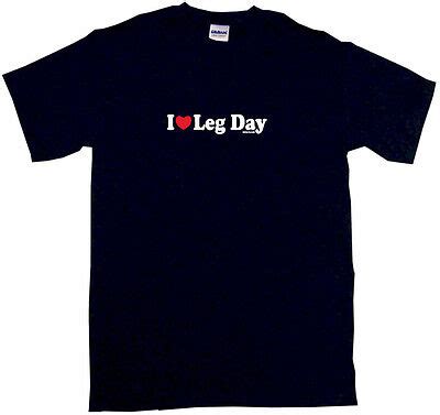 I Heart Love Leg Day Mens Tee Shirt Pick Size Color Small 6XL EBay