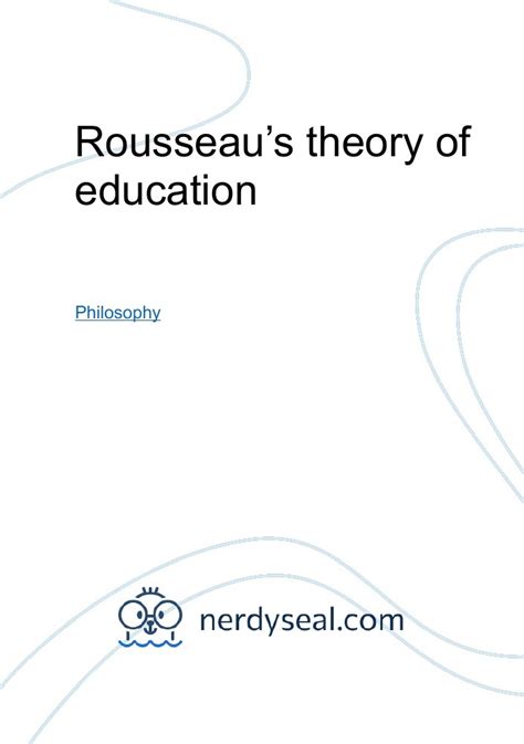 Rousseau's theory of education - 751 Words - NerdySeal