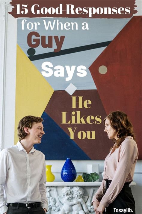 15 Good Responses For When A Guy Says He Likes You Tosaylib A Guy