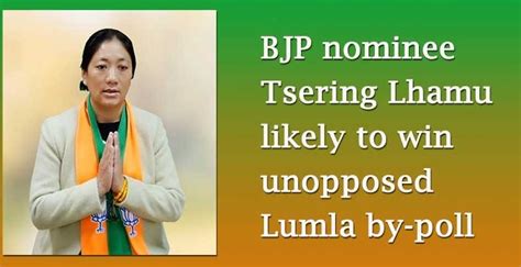 Arunachal Bjp Nominee Tsering Lhamu Likely To Win Unopposed Lumla By Poll