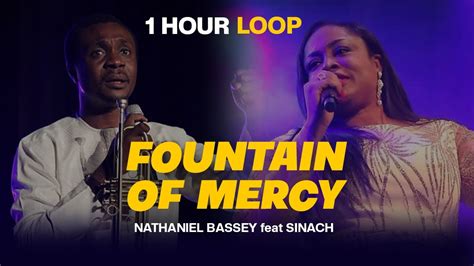 Fountain Of Mercy Nathaniel Bassey Feat Sinach 1 Hour Loop Youtube