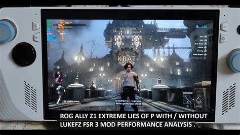 Rog Ally Z1 Extreme Lies Of P With Without LukeFZ FSR 3 Mod