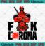 Deadpool Fuck Corona SVG PNG DXF EPS Fuck Covid Coronavirus SVG